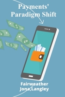 Payments' Paradigm Shift: Fintech's Innovations Transforming The Payments Industry And Enhancing Consumer Experiences B0F2JGVPQT Book Cover