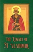 The Legacy of St. Vladimir: Byzantium, Russia, America 0881410780 Book Cover