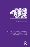 Measure and Design in American Painting, 1760-1860 1138366315 Book Cover