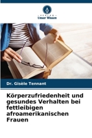 Körperzufriedenheit und gesundes Verhalten bei fettleibigen afroamerikanischen Frauen 6207291700 Book Cover