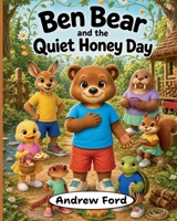 Ben Bear and the Quite Honey Day (Little by Little) 1972034405 Book Cover