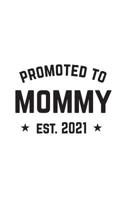Promoted To Mommy Est. 2021: Promoted To Mommy Est. 2021 Cute and Funny Notebook To Pregnant Wife Or Girlfriend From Husband Or Boyfriend New Dad and Family Man! Mother's Day Doodle Diary Book Gift Fo 1097855414 Book Cover