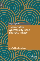 Ludonarrative Synchronicity in the 'BioShock' Trilogy 3030638677 Book Cover