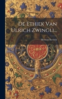 De Ethiek Van Ulrich Zwingli... 1022602071 Book Cover