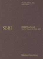 Stocks, Bonds, Bills, And Inflation Yearbook, 2005: CLASSIC EDITION 1882864204 Book Cover