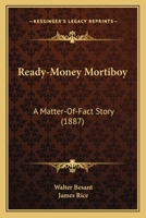 Ready-money Mortiboy, a Matter-of-fact Story 1175343463 Book Cover