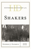 Historical Dictionary of the Shakers (Historical Dictionaries of Religions, Philosophies, and Movements Series) 1538102307 Book Cover