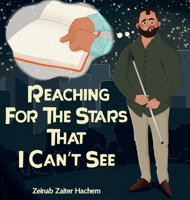 Reaching For The Stars That I Can't See 1088123074 Book Cover