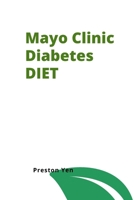 Mayo Clinic diabetes diet: Navigating Diabetes with Confidence and Empowerment. A Mayo Clinic Approach B0CNDDVJRN Book Cover