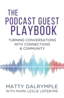 Podcast Guest Playbook : Turning Conversations into Connections and Community 1959882244 Book Cover