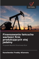 Finansowanie lancucha wartosci firm produkujacych olej jadalny (Polish Edition) 620837796X Book Cover