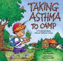 Taking Asthma to Camp: A Fictional Story About Asthma Camp 0963944924 Book Cover