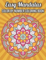 Easy Mandalas Color by Number Coloring Book: Fun, Easy, and Relaxing Color By Number Coloring Pages B09TDZ4YGK Book Cover