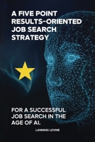 A Results-Oriented 5-Point Strategy for a Successful Job Search B0GGM9S4GJ Book Cover