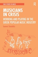 Musicians in Crisis: Working and Playing in the Greek Popular Music Industry 0367500256 Book Cover