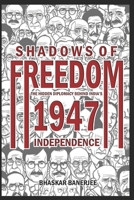Shadows of Freedom: The Hidden Diplomacy Behind India’s 1947 Independence B0FMJWBDHC Book Cover