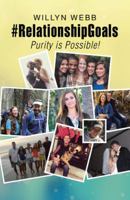 #relationshipgoals: Purity Is Possible! 1512761559 Book Cover