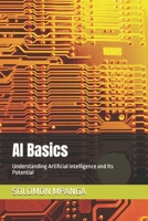 AI Basics: Understanding Artificial Intelligence and Its Potential (The AI Master Class: From Beginner to Life Transformation) B0F283PP6R Book Cover