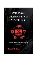 One-page marketing mastery: Simplified strategy for success B0CFZFWC89 Book Cover
