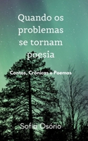 Quando os problemas se tornam poesia: Contos, cr?nicas e poemas B085KKLZ1W Book Cover