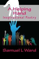 A Helping Hand: Inspirational Poetry 1497558328 Book Cover