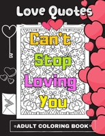 Love Quotes Adult Coloring Book: Valentine's Gift For Adults Relaxation Romantic Quote B08T6JYFD6 Book Cover