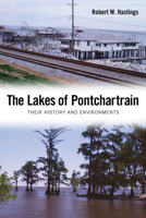 The Lakes Of Pontchartrain: Their History And Environments 1604732717 Book Cover