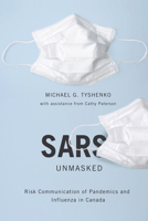 SARS Unmasked (McGill-Queen's/Associated Medical Services Studies in the History of Medicine, Health, and Society) 0773536183 Book Cover