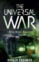 The universal war blue moon slayer B0DR16ZVYD Book Cover