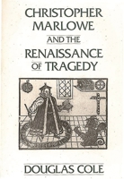 Christopher Marlowe and the Renaissance of Tragedy 0275936732 Book Cover