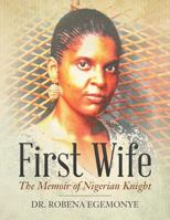 First Wife: The Memoir of Nigerian Knight 1545035946 Book Cover