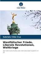 Westfälischer Friede, Liberale Revolutionen, Weltkriege B0CHL4DQPW Book Cover