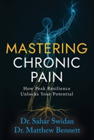 Mastering Chronic Pain: How Peak Resilience Unlocks Your Potential B0FP28YJRP Book Cover