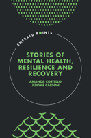 Stories of Mental Health, Resilience and Recovery (Emerald Points) 1837089795 Book Cover