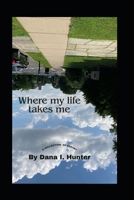 WHERE MY LIFE TAKES ME B0CZDKM9WS Book Cover
