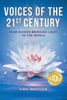 Voices of the 21st Century: Wise Women Bringing Light to the World 1965359000 Book Cover