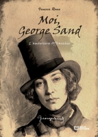 Moi, George Sand - L'Amoureuse Affranchie (French Edition) 2386739201 Book Cover