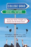 College Grad Seeks Future: Turning Your Talents, Strengths, and Passions into the Perfect Career 0312315422 Book Cover