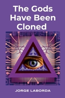 The Gods Have Been Cloned 1445264412 Book Cover