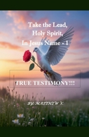 Take the Lead Holy Spirit in Jesus Name B0FQPJ4JK6 Book Cover