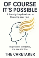 Ofcourse It's Possible: A Step-by-Step Roadmap to Restoring Your Hair B0FS7K5V2V Book Cover