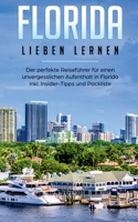 Florida lieben lernen: Der perfekte Reiseführer für einen unvergesslichen Aufenthalt in Florida inkl. Insider-Tipps und Packliste (German Edition) 3750494118 Book Cover