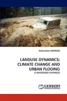 LANDUSE DYNAMICS; CLIMATE CHANGE AND URBAN FLOOING: A WATERSHED SYNTHESIS 3838333330 Book Cover