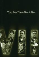 They Say There Was A War (Veterans' Oral History) 1885851510 Book Cover