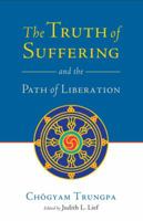 The Truth of Suffering and the Path of Liberation 1590307704 Book Cover