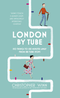 London by Tube: Interesting Sights to be Found Within 10 Minutes from a London Underground Station 1785031503 Book Cover