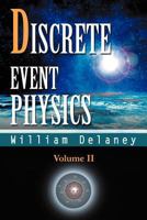 Discrete Event Physics: Volume II 1462065015 Book Cover