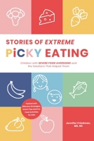 Conquering Picky Eating: Stories of Kids with Extreme Food Sensitivity and the Solutions that Helped Them 1645671925 Book Cover