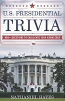 U.S. Presidential Trivia: 800+ Questions to Challenge Your Knowledge B0DX61C23X Book Cover