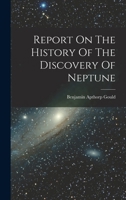 Report on the History of the Discovery of Neptune B0BMM8G86N Book Cover